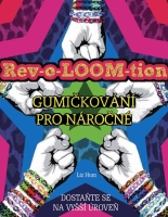 Rev-o-LOOM-tion - Gumičkování pro náročné Rev-o-LOOM-tion - Gumičkování pro náročné